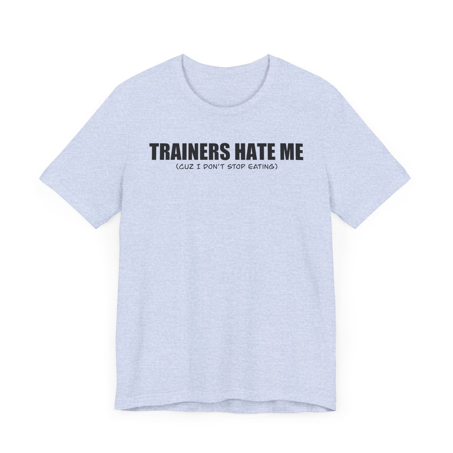 ‘Trainers Hate Me' Gym Jersey Tee