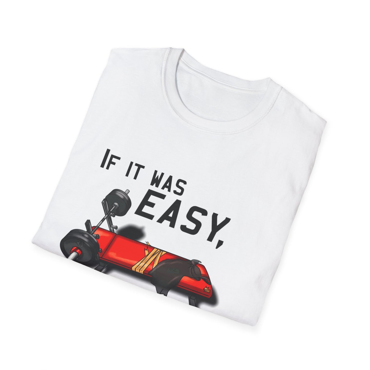 If it was EASY, Unisex T-Shirt