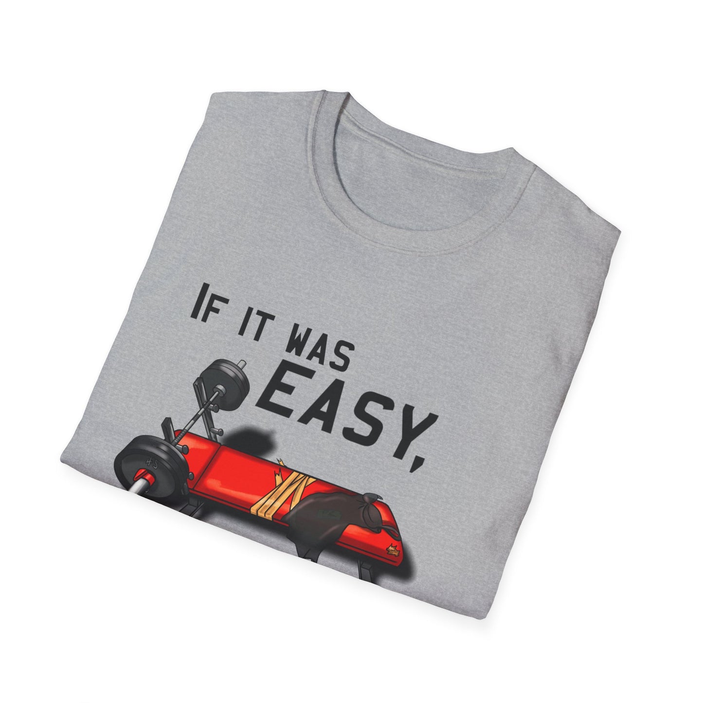 If it was EASY, Unisex T-Shirt