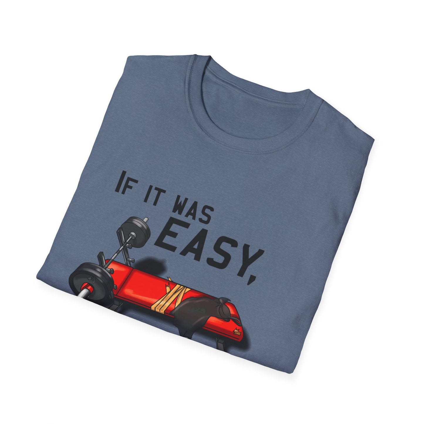 If it was EASY, Unisex T-Shirt