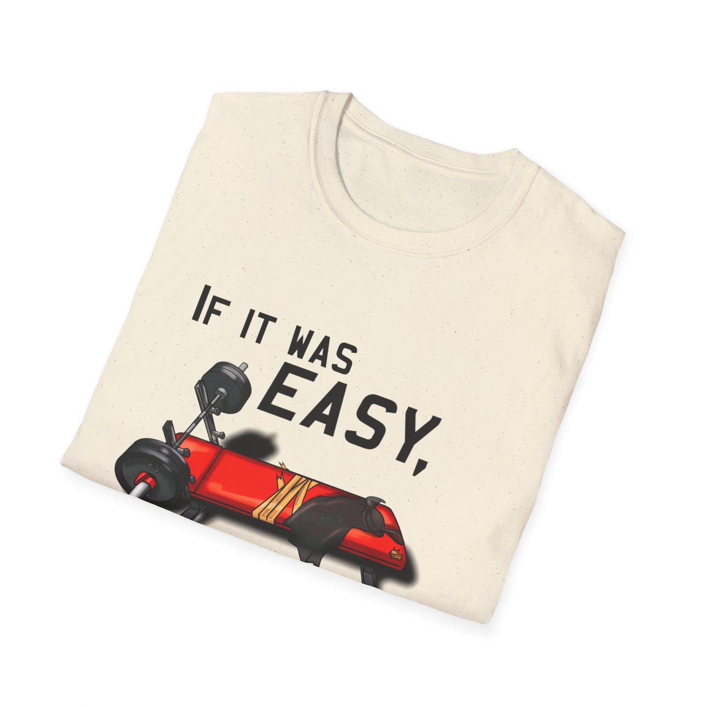 If it was EASY, Unisex T-Shirt