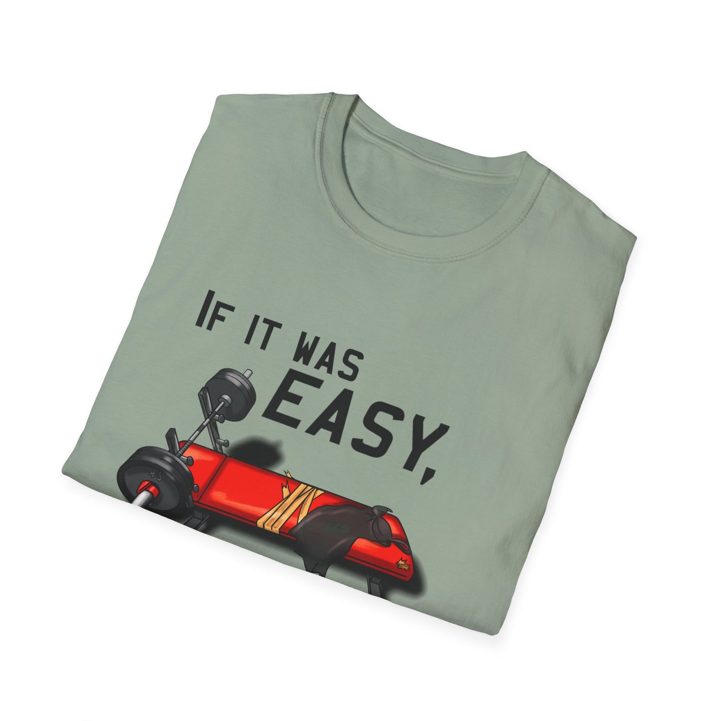 If it was EASY, Unisex T-Shirt